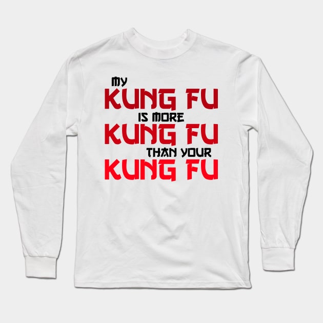 my kung fu is more kung fu Long Sleeve T-Shirt by Jabinga